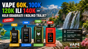 Vape 60K, 100K, 120K ili 140K – Koji Odabrati i Koliko Traje