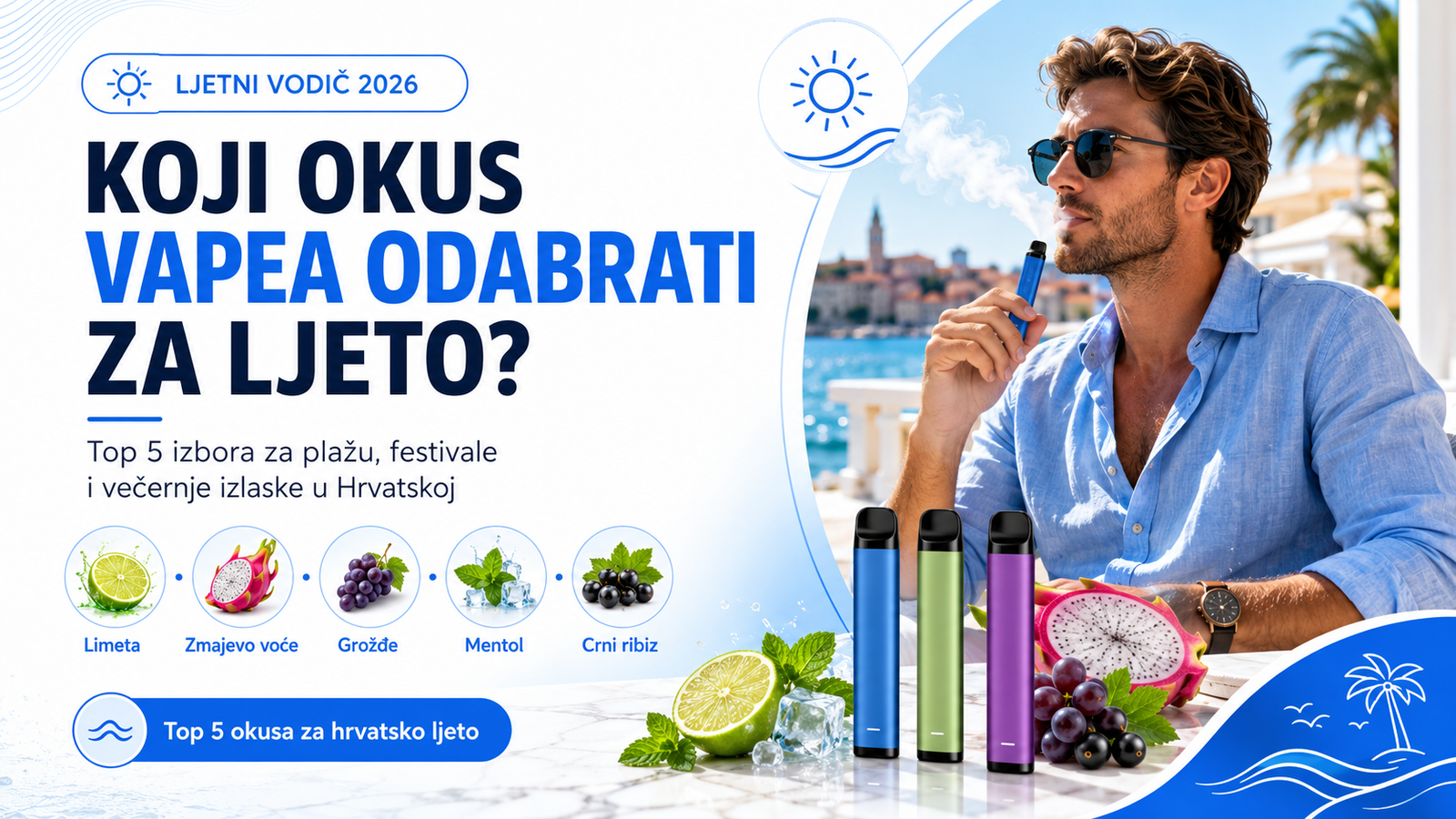 Koji okus vapea odabrati za hrvatsko ljeto? Top 5 izbora – limeta, zmajevo voće, grožđe, mentol i crni ribiz, vodič 2026